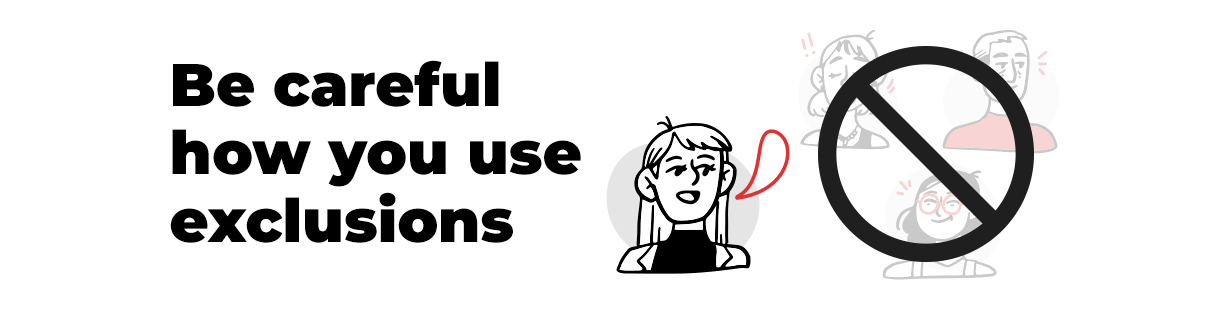 Be careful how you use exclusions audience segmentation