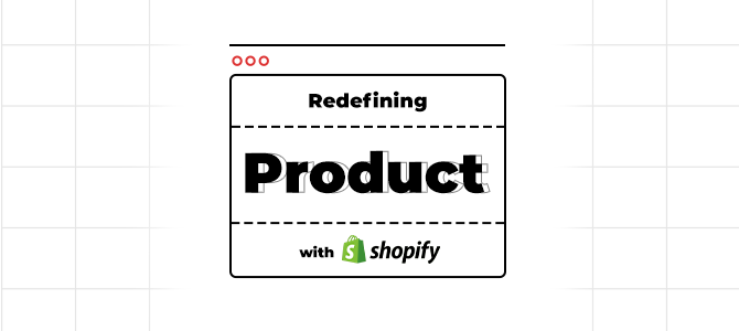 Redefining-Product-with-Shopify