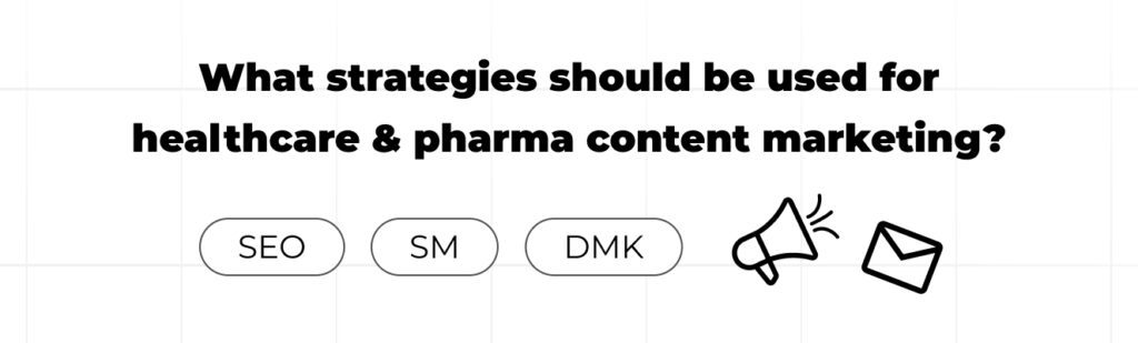 What strategies should be used for healthcare & pharma content marketing