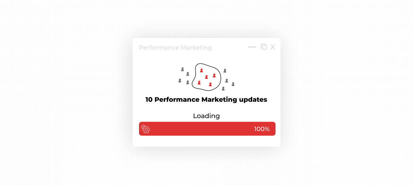 10 Performance Marketing updates you should be aware of